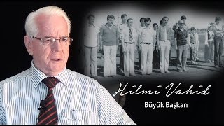 Büyük Başkan Hilmi Vahid [upl. by Nuahsad620]