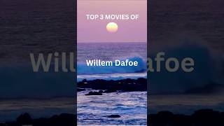 TOP 3 MOVIES OF WILLEM DAFOE [upl. by Manvel]