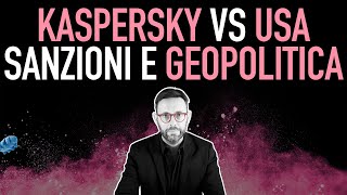 Sanzioni USA contro Kaspersky Sicurezza Informatica o Geopolitica 1281 [upl. by Ikkiv]