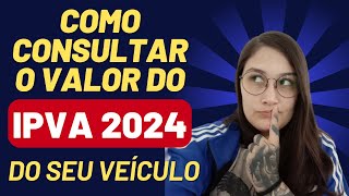 COMO CONSULTAR VALOR DO IPVA DO SEU VEÍCULO  2024 ATUALIZADO [upl. by Boeschen]