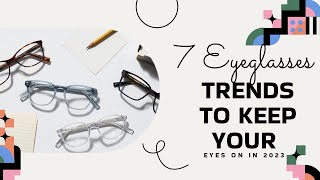 7 Eyeglasses Trends to Keep Your Eyes on in 2023  SoftProdigy [upl. by Naltiak]