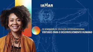 III Seminário de Educação Interdimensional  Virtudes para o Desenvolvimento Humano [upl. by Leinadnhoj]