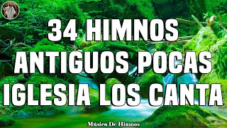 34 HIMNOS ANTIGUOS POCAS IGLESIA LOS CANTA  VAS A LLORAR CUANDO ESCUCHES ESTA CANCION [upl. by Mariam]