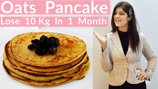 Oats Pancake Recipe For Weight Loss  Weight Loss Pancake  Oats Breakfast Recipes  DrShikha Singh [upl. by Socha447]