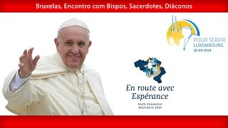 Bruxelas Encontro com Bispos Sacerdotes 28 de setembro de 2024 Papa Francisco [upl. by Wyck]