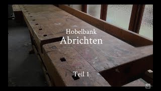 Hobelbank aufarbeiten  Teil 1  Bankplatte abrichten [upl. by Lemkul652]