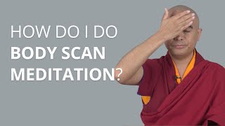 How Do I Do Body Scan Meditation with Yongey Mingyur Rinpoche [upl. by Einahpets23]