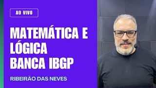 AULÃƒO DE MATEMÃTICA E RACIOCÃNIO LÃ“GICO  BANCA IBGP  RIBEIRÃƒO DAS NEVES [upl. by Kenzi924]