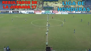 Resultados de la Jornada 17  Liga Nacional de Honduras [upl. by Adnilram]