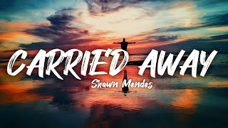 Shawn Mendes  Carried away  lyrics [upl. by Teriann693]