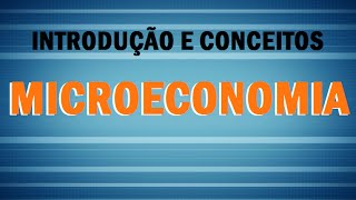 Microeconomia 1  Introdução e Conceitos [upl. by Mcroberts]