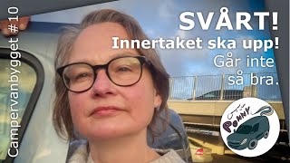 Nu ska innertaket upp i min camper van  mycket svårt och blev ganska fult 10 Campervanbygget [upl. by Kcirdes]