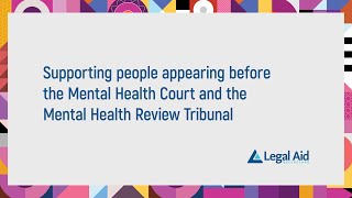 Supporting people appearing before the Mental Health Court and the Mental Health Review Tribunal [upl. by Quigley]