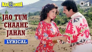 Jao Tum Chaahe Jahan  Lyrical  Narsimha  Urmila Matondkar  Amit Kumar Alka Yagnik  90s Hits [upl. by Backler653]