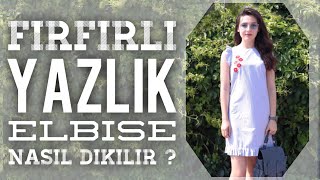 Fırfırlı Nakışlı Yazlık Elbise Nasıl Dikilir   Kalıpsız  Kolay Fırfır Yapımı [upl. by Roe]