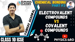 CHEMICAL BONDING3  DIFFERENCE BETWEEN ELECTROVALENT amp COVALENT COMPOUNDS  CLASS 10 ICSE [upl. by Ecaidnac639]