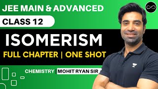 Isomerism Class 12  One Shot  JEE Main amp Advanced  Mohit Ryan Sir [upl. by Aleira]