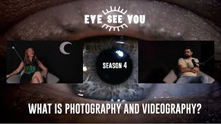 EYE SEE YOU SEASON 4  WHAT IS PHOTOGRAPHY AND VIDEOGRAPHY [upl. by Rashida538]