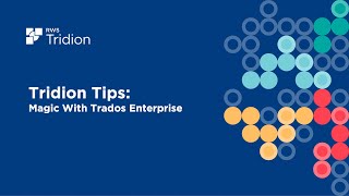 Tridion Tips Magic With Trados Enterprise [upl. by Thin]