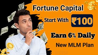 Fortune Capital  Earn 6 Daily  New MLM Plan Launch Today  Best Investment Plan 2023 [upl. by Atinid]