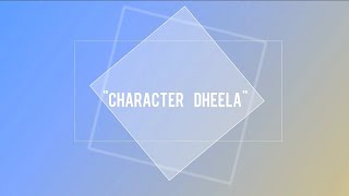 Character dheela quotlyricsquot [upl. by Eirtemed]