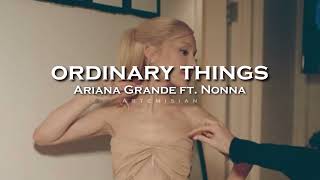 Ariana Grande  ordinary things ft Nonna edit audio [upl. by Rehptosirhc]