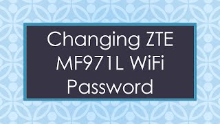 Changing ZTE MF971L WiFi Password [upl. by Ativak]