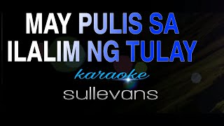 MAY PULIS SA ILALIM NG TULAY sullevans karaoke [upl. by Oalsecnew]