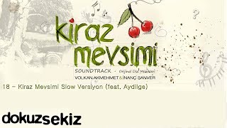 Kiraz Mevsimi feat Aydilge  Volkan Akmehmet amp İnanç Şanver Cherry Season [upl. by Herzig323]