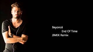 Beyoncé  End Of Time by JIMEK Remix [upl. by Naibaf]