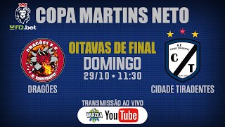 Dragões FC x AE Cidade Tiradentes • Oitavas de Final • Copa Martins Neto 2023 [upl. by Ainsworth]