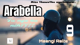 Arabella  9 Maengi Ralte mizothawnthu lovestory [upl. by Rivi641]