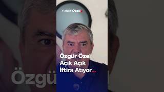 Özgür Özel Açık Açık İftira Atıyor  Yılmaz Özdil [upl. by Bevis]