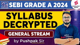 SEBI Grade A 2024  Detailed General Stream Syllabus  SEBI General Stream Syllabus  Pushpak Sir [upl. by Arrehs]