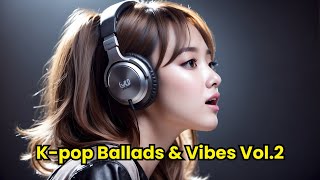 Kpop ballads amp Vibes Vol2 [upl. by Katti]