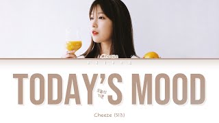 CHEEZE  Todays Mood치즈  오늘의 기분Color Coded Lyrics HanRomEng가사 [upl. by Lauhsoj]