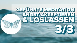 Geführte Meditation Angst akzeptieren amp loslassen 33 [upl. by Austina]