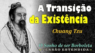 Chuang Tzu  A Transição da Existência  O Sonho de ser Borboleta [upl. by Cindie]