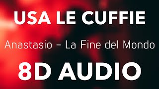 Anastasio  La Fine del Mondo 8D AUDIO [upl. by Ri]