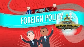 Foreign Policy Crash Course Government and Politics 50 [upl. by Aymer]