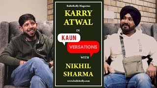 Karry Atwal Interview with Nikhil Sharma  Kaun Versation  BalleBolly Magazine [upl. by Aihsa601]