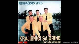 Krajisnici sa Drine  Probacemo seko  Audio 2001 [upl. by Hoopes]