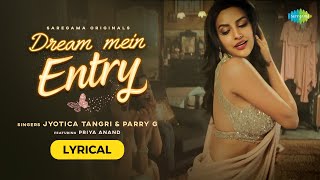 Dream Mein Entry  Jyotica Tangri  Priya Anand  Parry G  Gourov Dasgupta  Lyrical [upl. by Dede636]