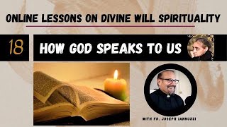 Ep 18 Online Lessons Divine Will w Fr Iannuzzi How God Speaks to Us [upl. by Nebur106]