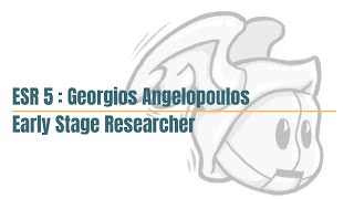 George Angelopoulos  ESR5  Early Stage Researcher [upl. by Yahsram498]