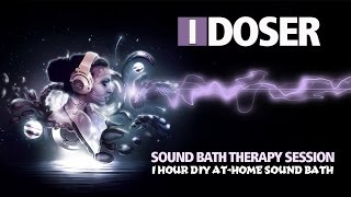 iDoser Sound Bath Healing Music Pro Session [upl. by Hartill]