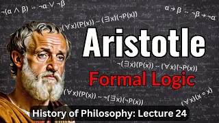 Aristotles Organon Prior Analytics amp Logic – Lecture 24 History of Philosophy [upl. by Nolahp]