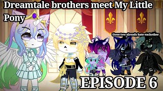 Dreamtale Brothers meets My Little Pony MLP  EPISODE 6 [upl. by Neersin]