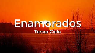 Tercer Cielo  Enamorados LetraLyrics [upl. by Gee361]