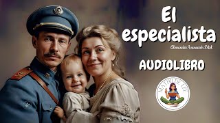 El especialista AUDIOLIBRO COMPLETO de Alexander Ivanovich Ertel [upl. by Hendrix816]